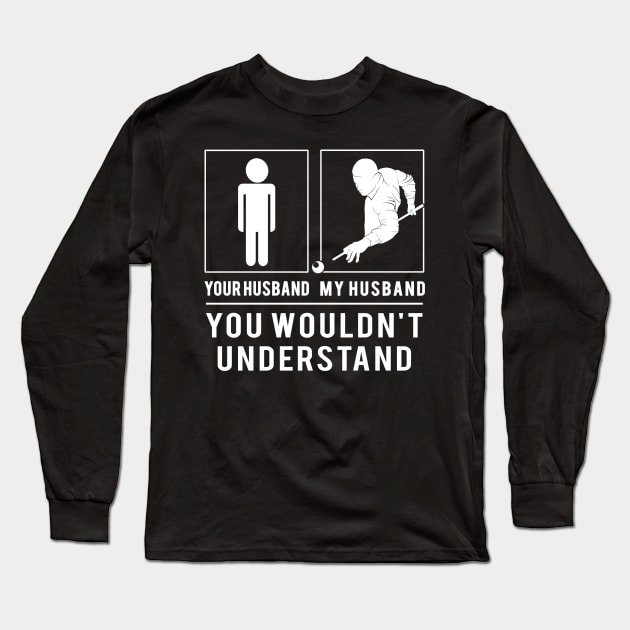 Rack 'Em Up! Billiard Your Husband, My Husband - A Hilarious Tee for Cue Sports Fans! Long Sleeve T-Shirt by MKGift